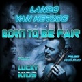 Lando van Herzog BORN TO BE FAIR.jpeg